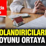 Ucuz Ev İlanlarıyla Dolandırıcılık Tuzağı: Vatandaşların Dikkatine