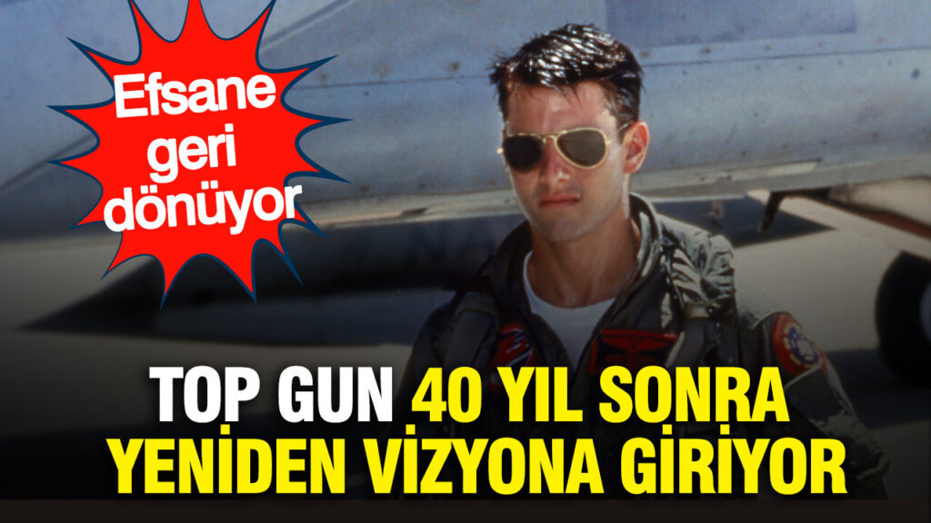 Top Gun 40 Yıl Aradan Sonra Yeniden Sinemalarda: Efsane Dönüyor