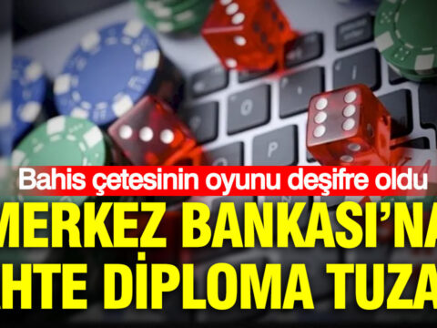 Merkez bankasina sahte diploma tuzagi bahis cetesinin oyunu desifre oldu UWdAcHV1